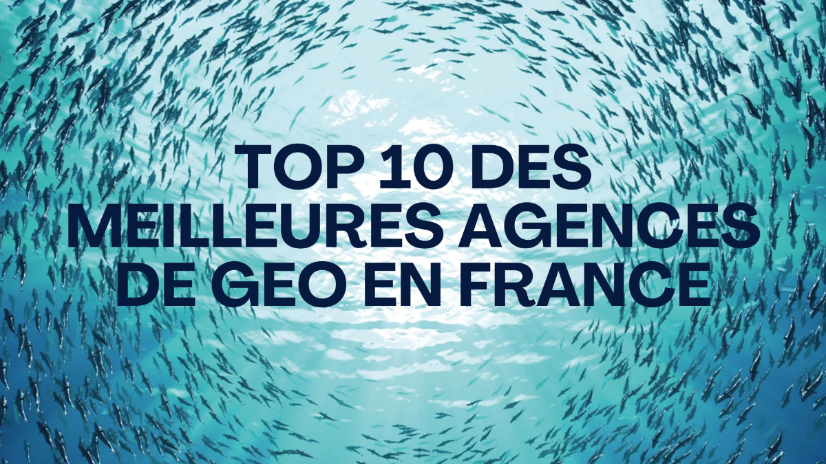 Top 10 des meilleures agences de GEO en France