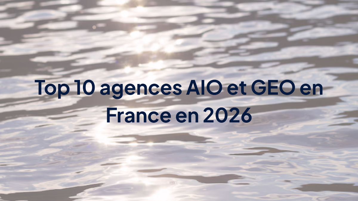 Top 10 agences AIO et GEO en France en 2026
