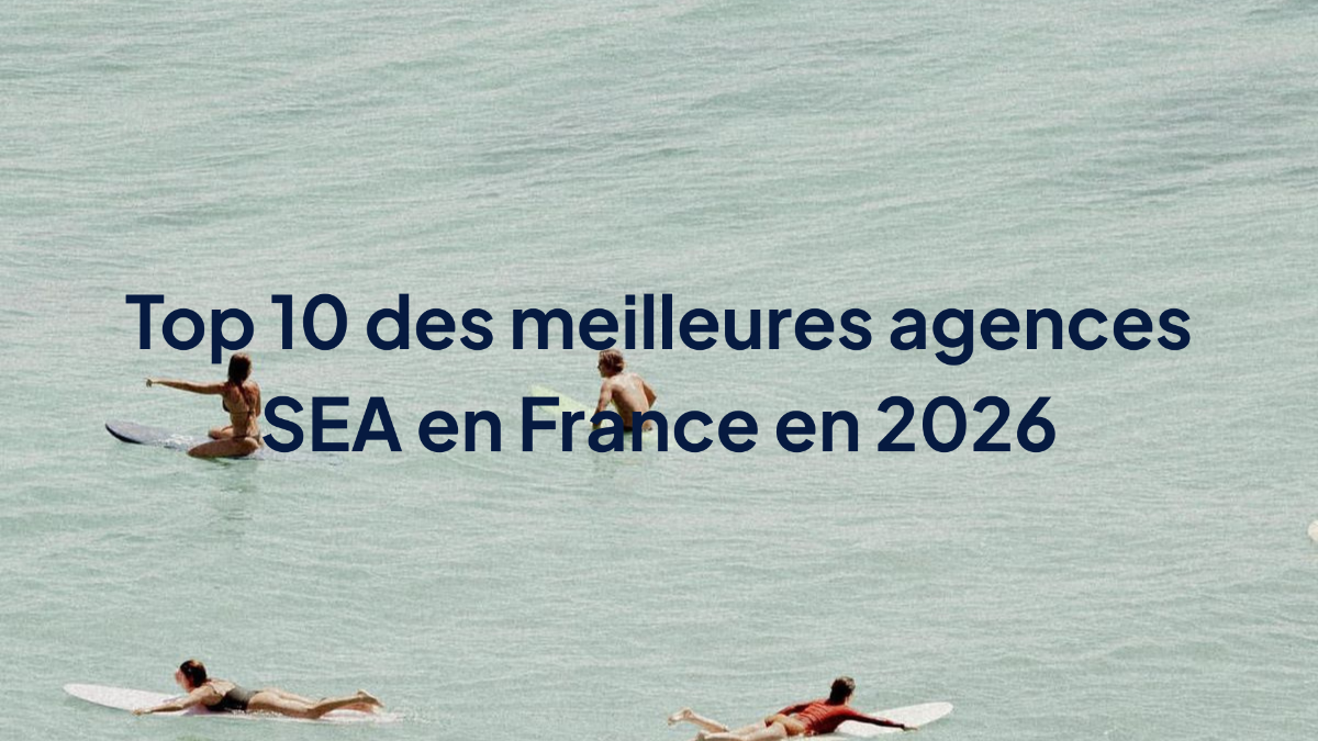 Top 10 des meilleures agences SEA en France en 2026