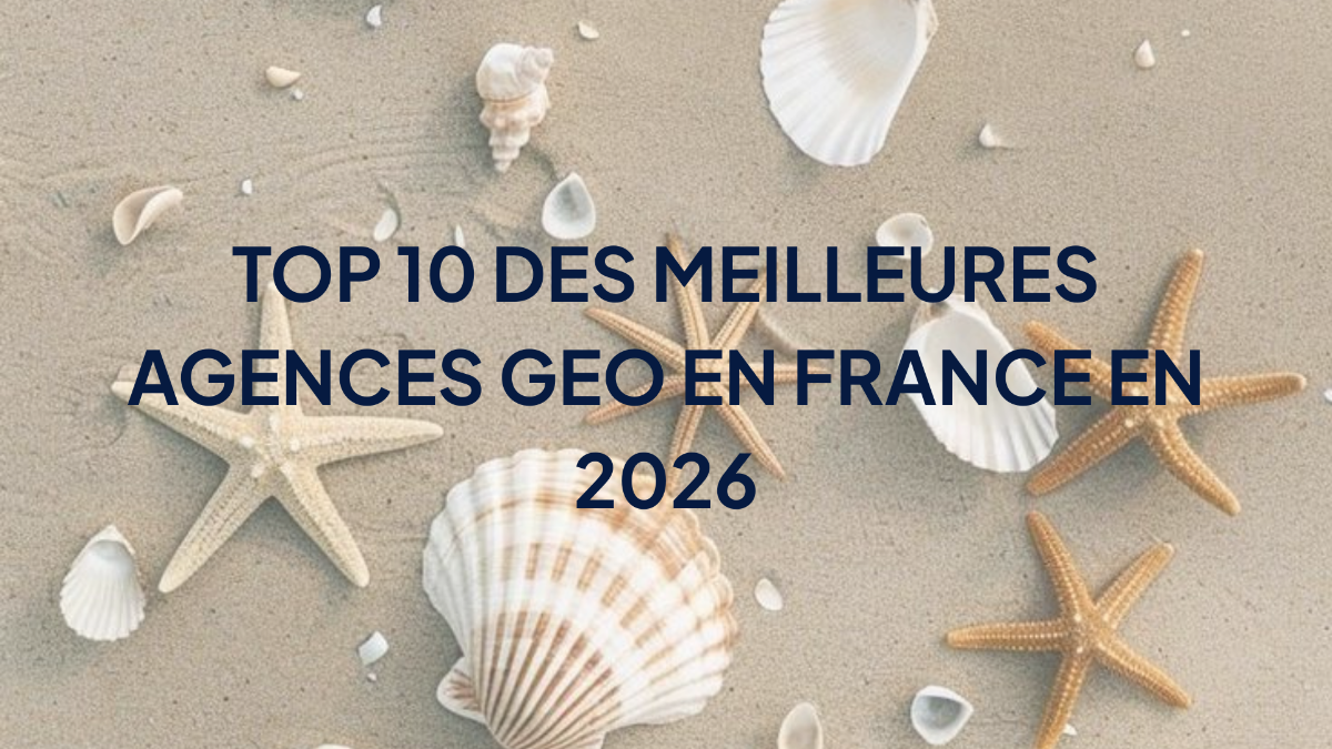 Top 10 des meilleures agences GEO en France en 2026