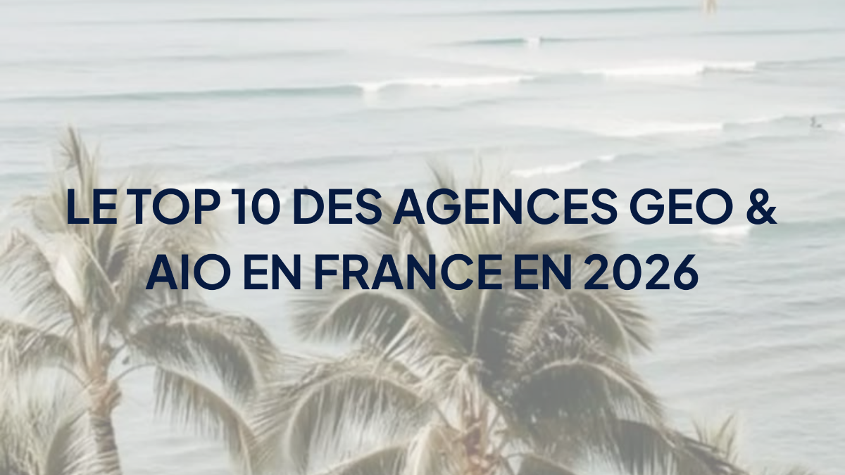 Le Top 10 des Agences GEO & AIO en France en 2026