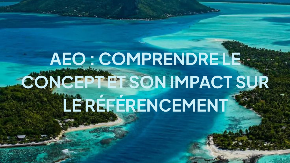 AEO : comprendre le concept et son impact sur le référencement