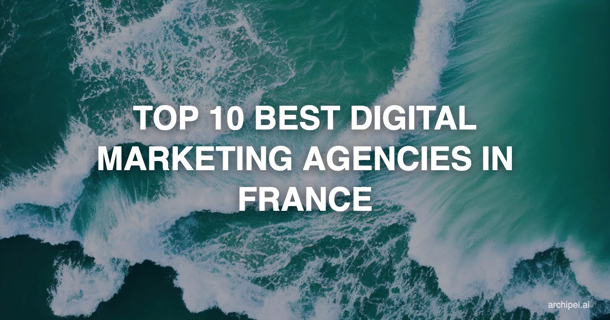 Top 10 Best Digital Marketing Agencies in France